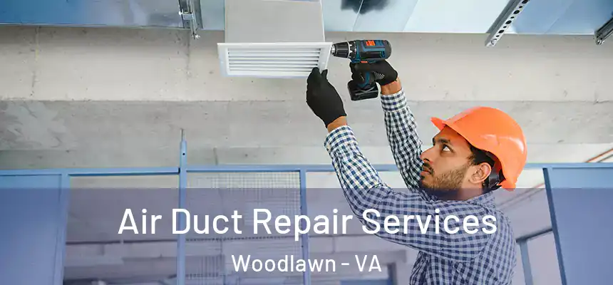 Air Duct Repair Services Woodlawn - VA