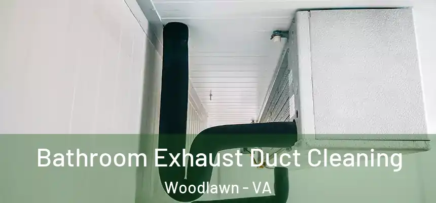 Bathroom Exhaust Duct Cleaning Woodlawn - VA