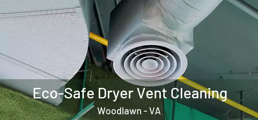  Eco-Safe Dryer Vent Cleaning Woodlawn - VA