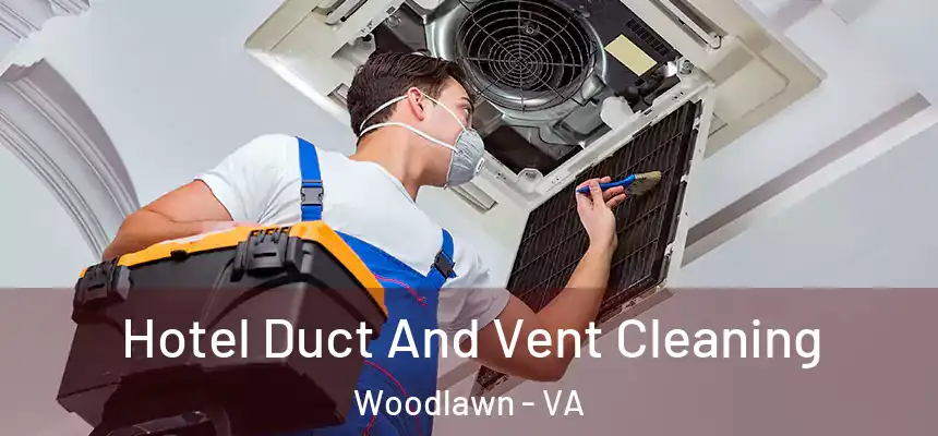  Hotel Duct And Vent Cleaning Woodlawn - VA
