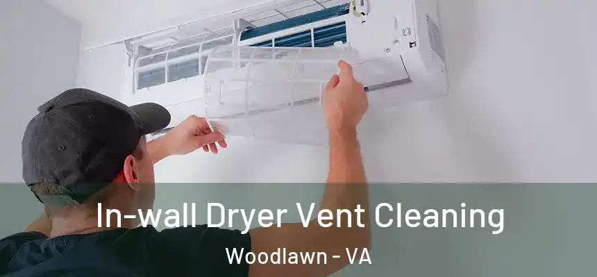 In-wall Dryer Vent Cleaning Woodlawn - VA