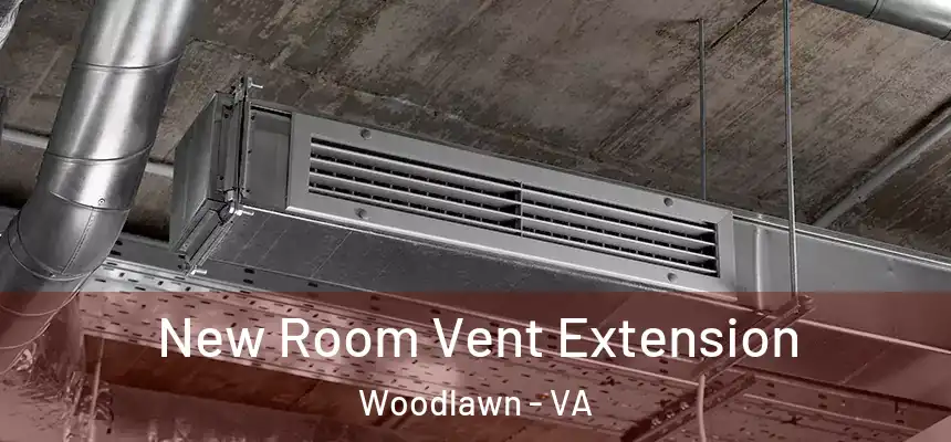  New Room Vent Extension Woodlawn - VA