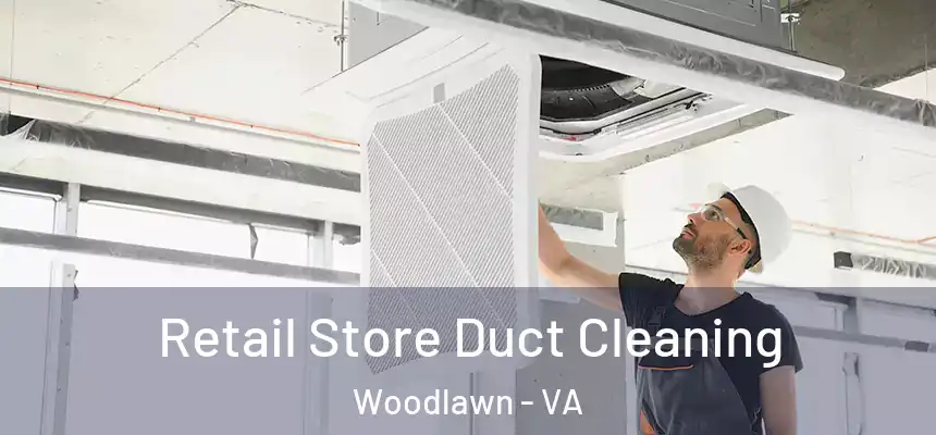  Retail Store Duct Cleaning Woodlawn - VA