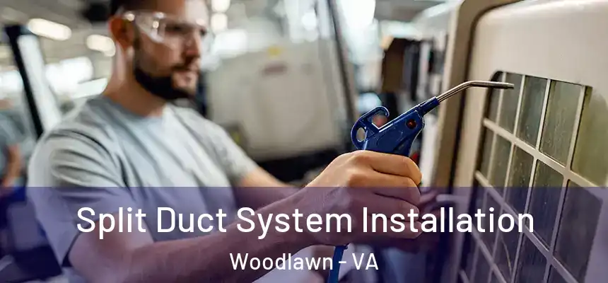Split Duct System Installation Woodlawn - VA