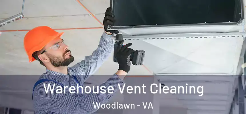 Warehouse Vent Cleaning Woodlawn - VA