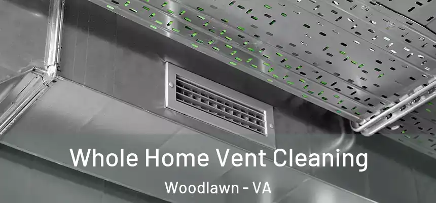  Whole Home Vent Cleaning Woodlawn - VA